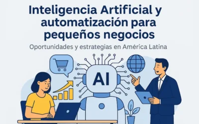 Inteligencia Artificial y automatización para pequeños negocios: oportunidades y estrategias en 2025